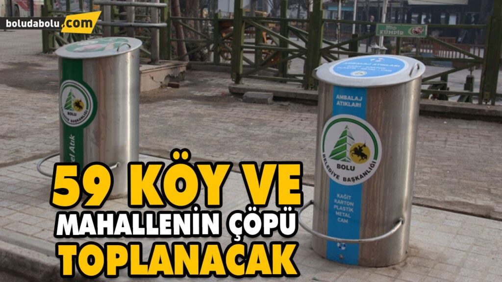 59 KÖY VE MAHALLENİN ÇÖPÜ TOPLANACAK 59 KÖY VE MAHALLENİN ÇÖPÜ TOPLANACAK