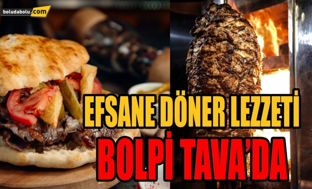 ET DÖNER BOLPİ TAVA’DA YENİR ET DÖNER BOLPİ TAVA’DA YENİR
