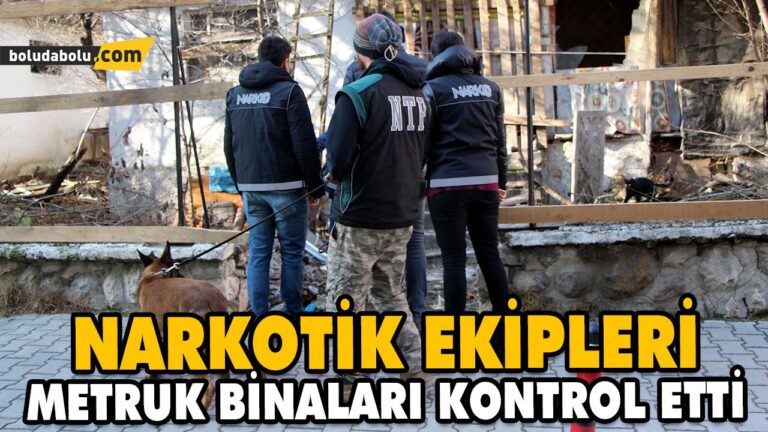 NARKOTİK EKİPLERİ METRUK BİNALARI KONTROL ETTİ