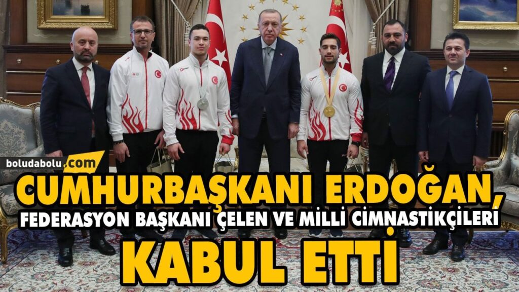 CUMHURBAŞKANI ERDOĞAN, FEDERASYON BAŞKANI ÇELEN VE MİLLİ CİMNASTİKÇİLERİ KABUL ETTİ