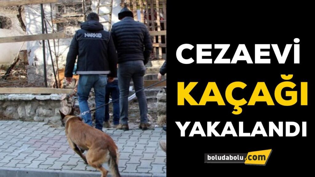 CEZAEVİ KAÇAĞI YAKALANDI CEZAEVİ KAÇAĞI YAKALANDI