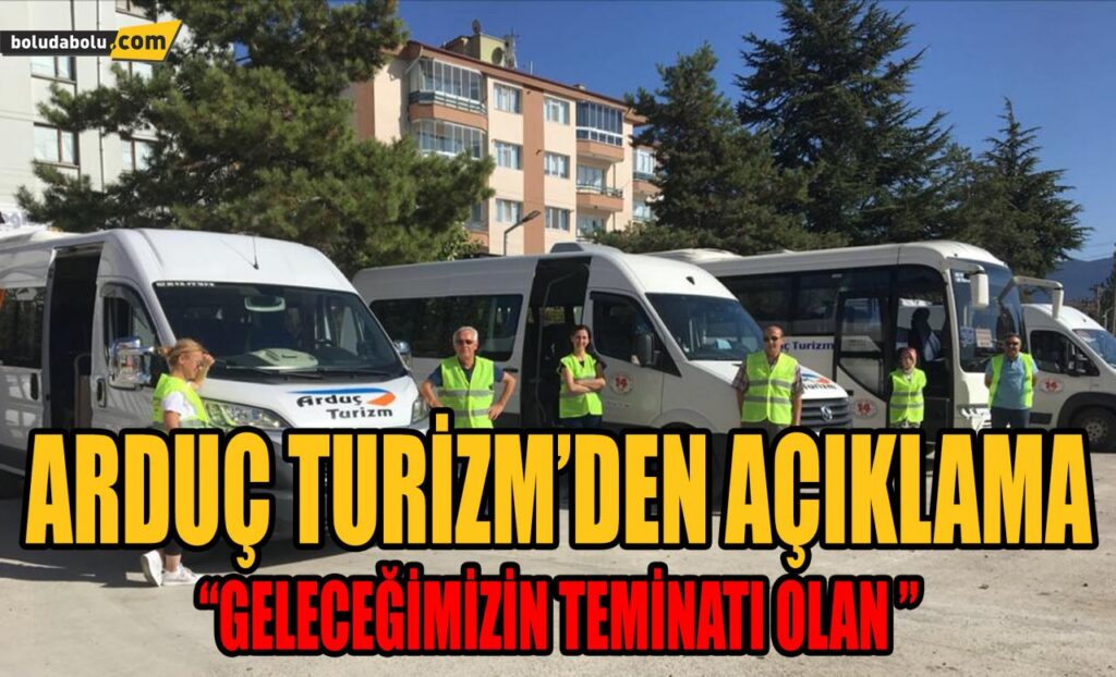 ARDUÇ TURİZM’DEN AÇIKLAMA