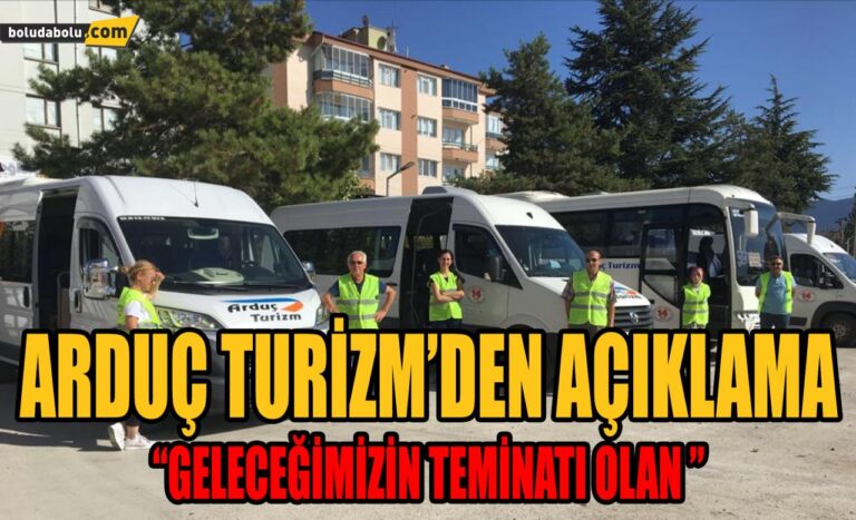 ARDUÇ TURİZM’DEN AÇIKLAMA