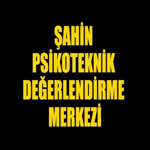ŞAHİN PSİKOTEKNİK DEĞERLENDİRME MERKEZİ ŞAHİN PSİKOTEKNİK DEĞERLENDİRME MERKEZİ - Firma