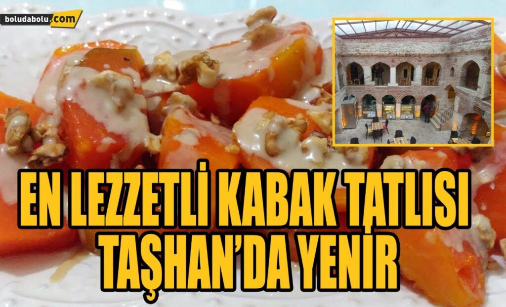BOLU’NUN EŞSİZ LEZZETİ KABAK TATLISI BOLU’NUN EŞSİZ LEZZETİ KABAK TATLISI