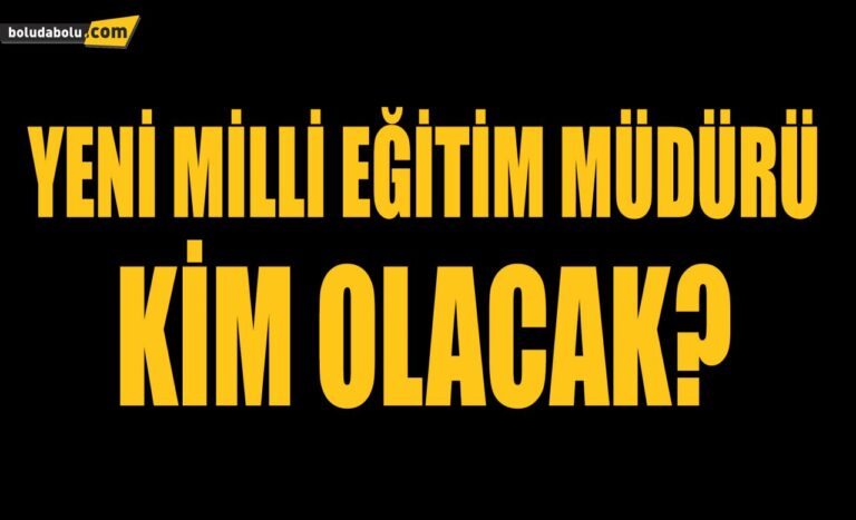 YENİ MİLLİ EĞİTİM MÜDÜRÜ KİM OLACAK?