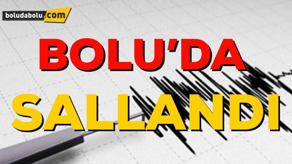 BOLU’DA DEPREM OLDU BOLU’DA DEPREM OLDU
