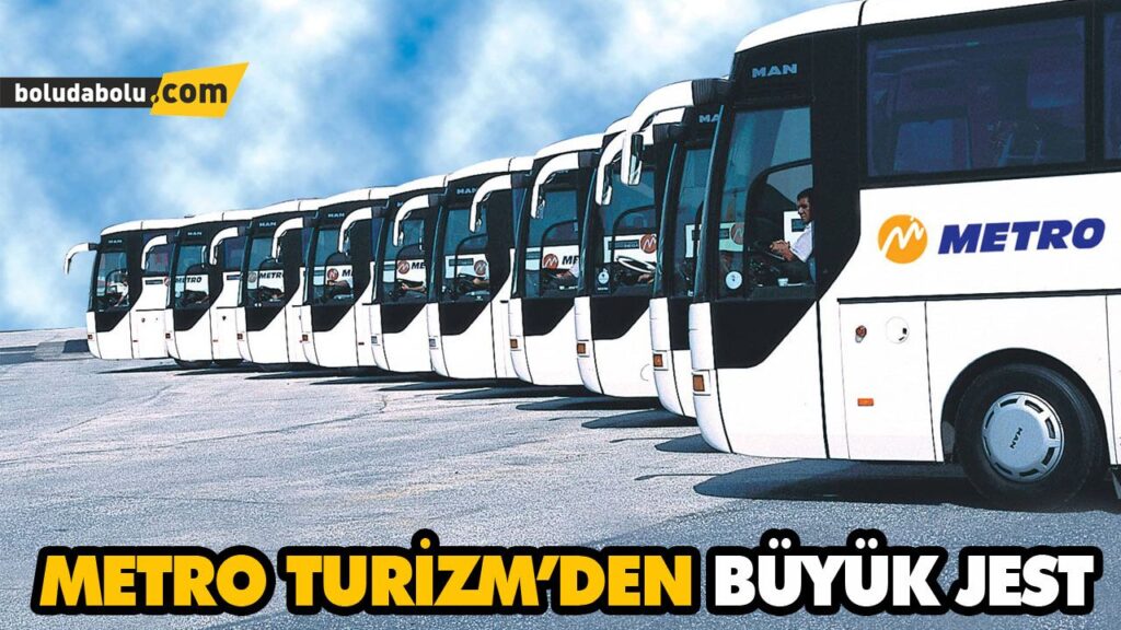 METRO TURİZM’DEN BÜYÜK JEST METRO TURİZM’DEN BÜYÜK JEST