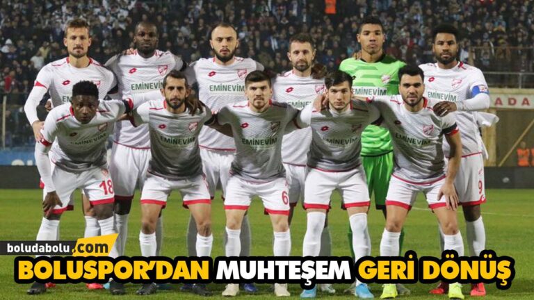 BOLUSPOR’DAN MUHTEŞEM GERİ DÖNÜŞ