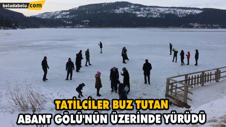 TATİLCİLER BUZ TUTAN ABANT GÖLÜ’NÜN ÜZERİNDE YÜRÜDÜ