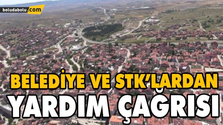 BELEDİYE VE STK’LARDAN YARDIM ÇAĞRISI