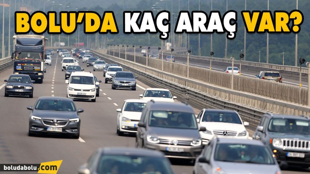BOLU’NUN TRAFİĞE KAYITLI ARAÇ SAYISI BELLİ OLDU BOLU’NUN TRAFİĞE KAYITLI ARAÇ SAYISI BELLİ OLDU