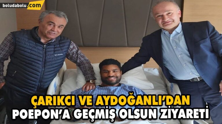 ÇARIKCI VE AYDOĞANLI’DAN POEPON’A GEÇMİŞ OLSUN ZİYARETİ