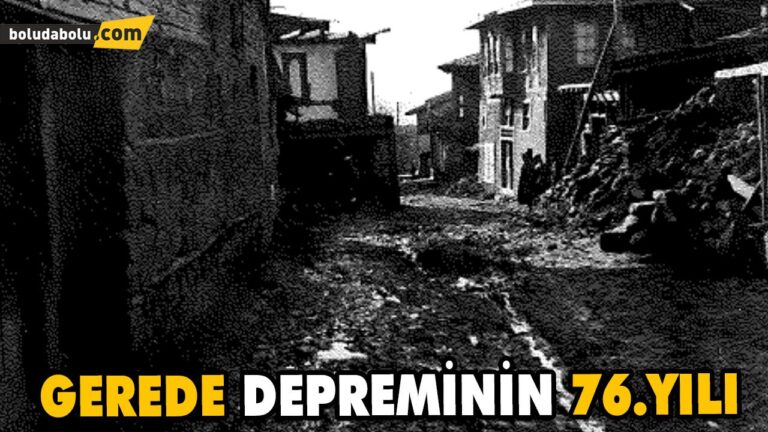 GEREDE DEPREMİNİN 76.YILI