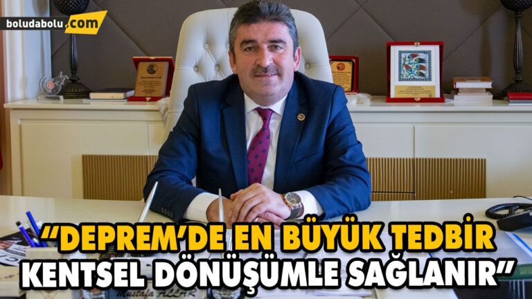 “DEPREM’DE EN BÜYÜK TEDBİR KENTSEL DÖNÜŞÜMLE SAĞLANIR”