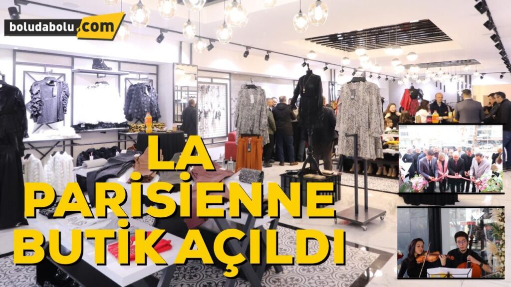 LA PARİSİENNE BUTİK MAĞAZASI AÇILDI LA PARİSİENNE BUTİK MAĞAZASI AÇILDI
