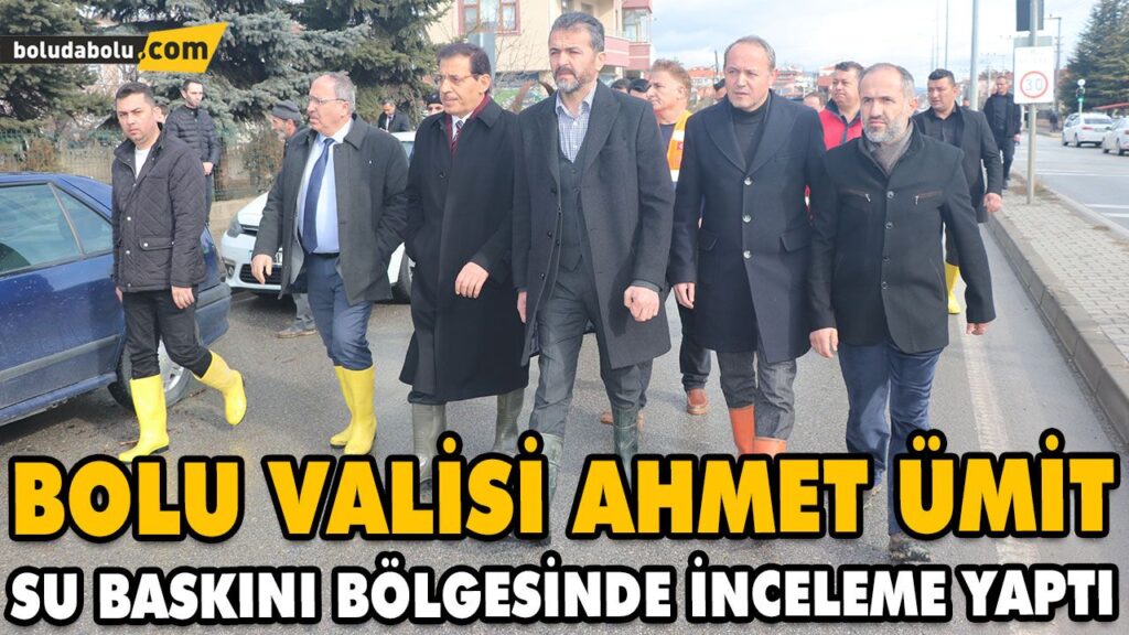 BOLU VALİSİ AHMET ÜMİT SU BASKINI BÖLGESİNDE İNCELEME YAPTI BOLU VALİSİ AHMET ÜMİT SU BASKINI BÖLGESİNDE İNCELEME YAPTI