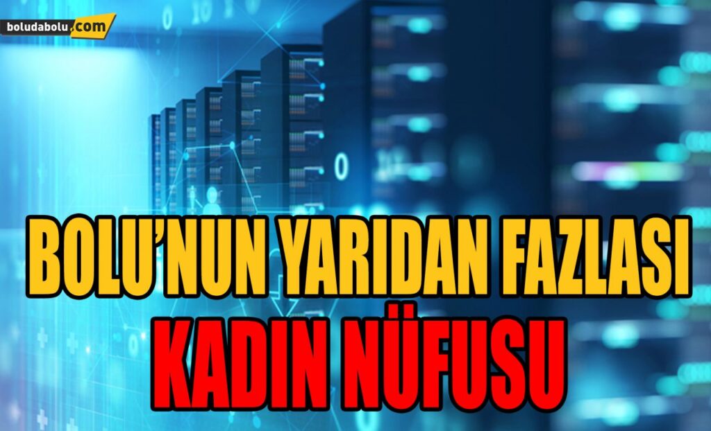 BOLU’NUN SON NÜFUSU BOLU’NUN SON NÜFUSU