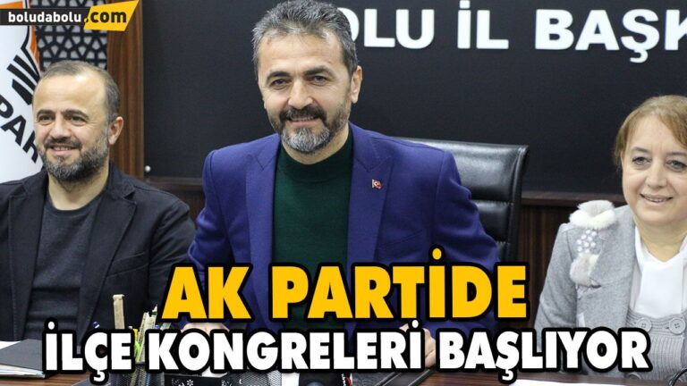 AK PARTİDE İLÇE KONGRELERİ BAŞLIYOR
