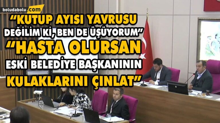 “HASTA OLURSAN ESKİ BELEDİYE BAŞKANININ KULAKLARINI ÇINLAT”