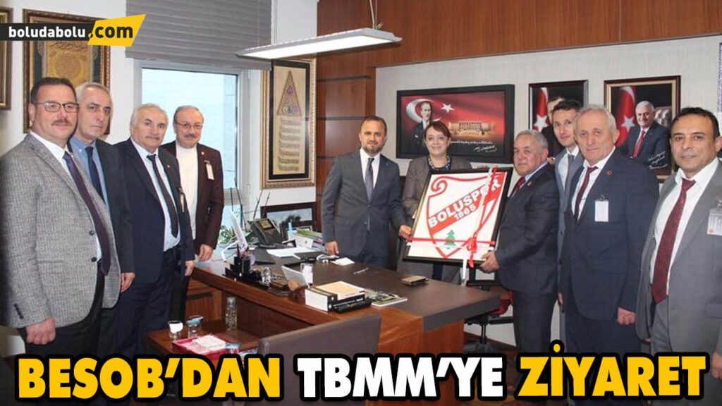 BESOB’DAN TBMM’YE ZİYARET BESOB’DAN TBMM’YE ZİYARET
