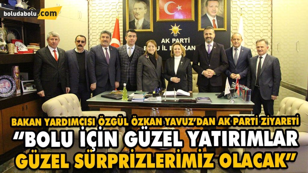 “BOLU İÇİN GÜZEL YATIRIMLAR GÜZEL SÜRPRİZLERİMİZ OLACAK” “BOLU İÇİN GÜZEL YATIRIMLAR GÜZEL SÜRPRİZLERİMİZ OLACAK”