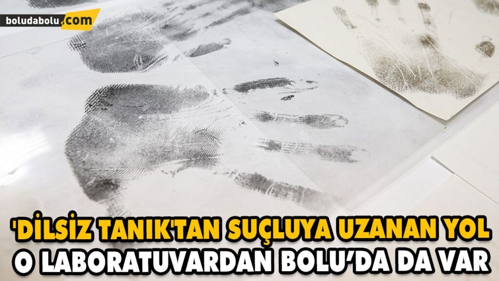 ‘DİLSİZ TANIK’TAN SUÇLUYA UZANAN YOL ‘DİLSİZ TANIK’TAN SUÇLUYA UZANAN YOL