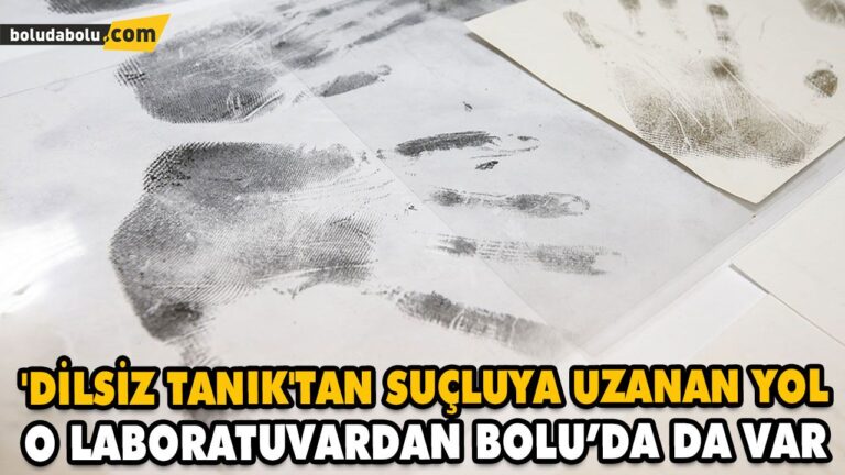 ‘DİLSİZ TANIK’TAN SUÇLUYA UZANAN YOL