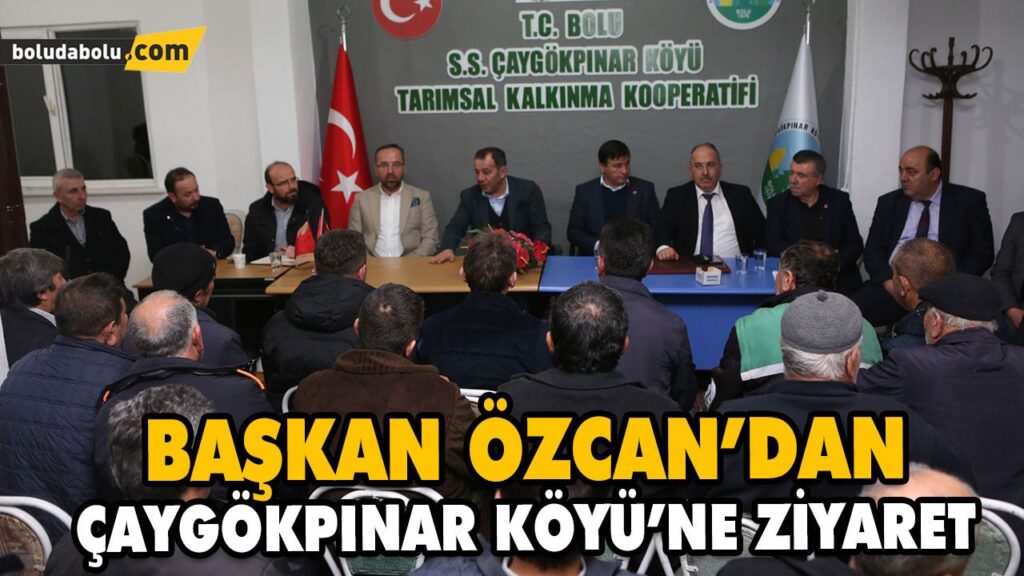 BAŞKAN ÖZCAN’DAN ÇAYGÖKPINAR KÖYÜ’NE ZİYARET BAŞKAN ÖZCAN’DAN ÇAYGÖKPINAR KÖYÜ’NE ZİYARET