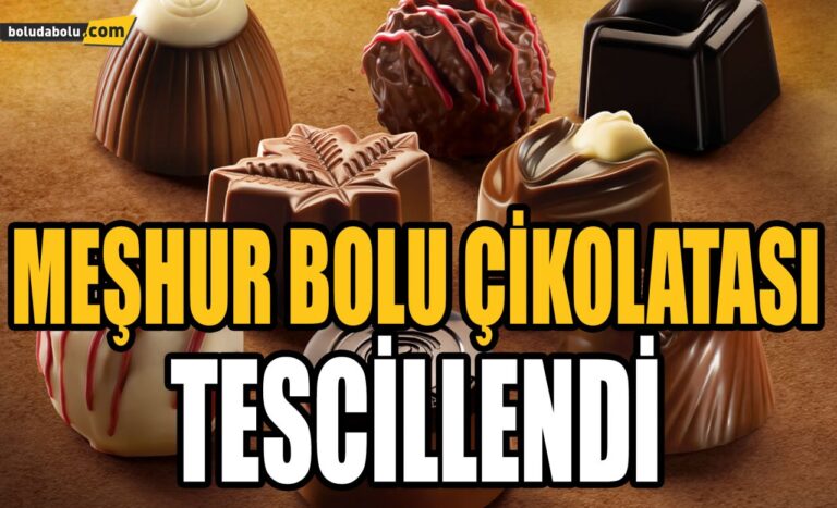 MEŞHUR BOLU ÇİKOLATASI TESCİLLENDİ