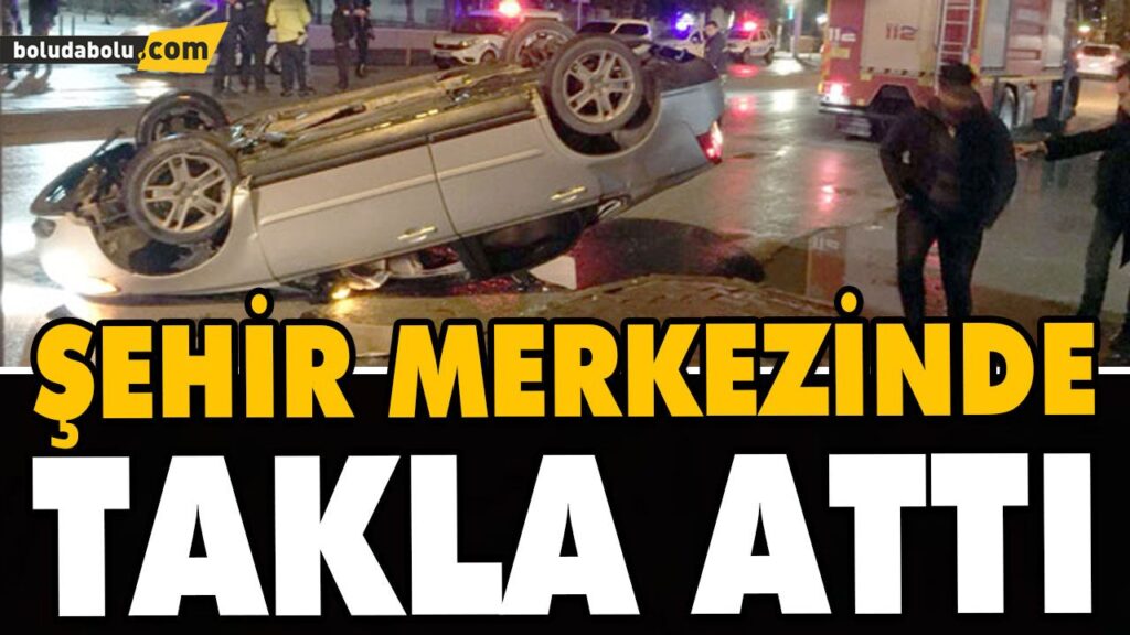 ŞEHİR MERKEZİNDE TAKLA ATTI ŞEHİR MERKEZİNDE TAKLA ATTI