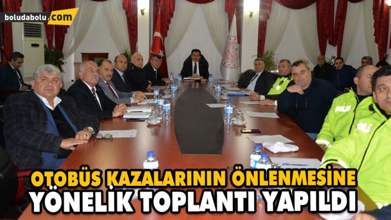 OTOBÜS KAZALARININ ÖNLENMESİNE YÖNELİK TOPLANTI YAPILDI