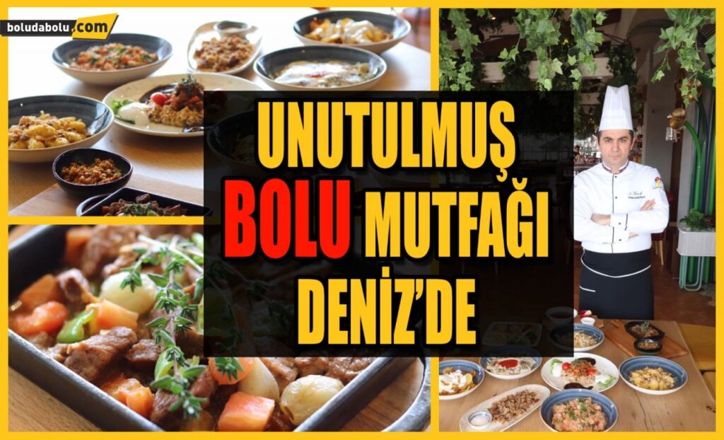 UNUTULMUŞ BOLU MUTFAĞI DENİZ’DE UNUTULMUŞ BOLU MUTFAĞI DENİZ’DE