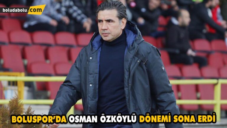 BOLUSPOR’DA OSMAN ÖZKÖYLÜ DÖNEMİ SONA ERDİ