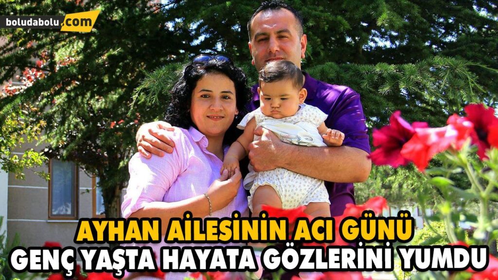 AYHAN AİLESİNİN ACI GÜNÜ AYHAN AİLESİNİN ACI GÜNÜ