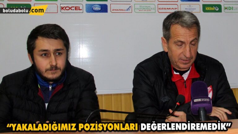 “YAKALADIĞIMIZ POZİSYONLARI DEĞERLENDİREMEDİK”
