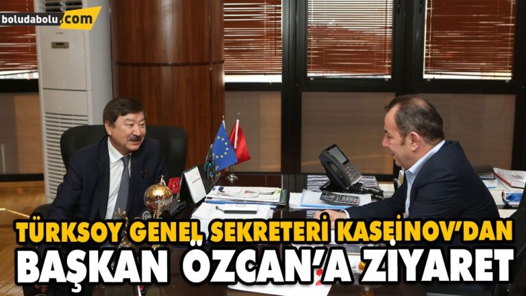 TÜRKSOY GENEL SEKRETERİ KASEİNOV’DAN BAŞKAN ÖZCAN’A ZİYARET