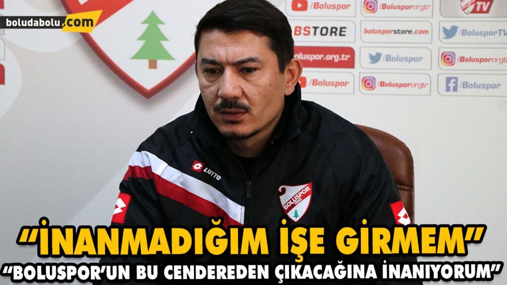 “İNANMADIĞIM İŞE GİRMEM” “İNANMADIĞIM İŞE GİRMEM”