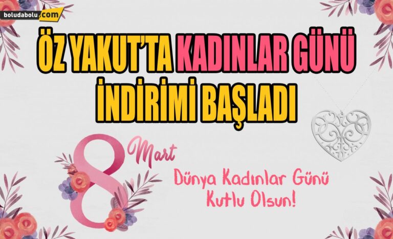 ÖZ YAKUT’TA KADINLAR GÜNÜ İNDİRİMİ BAŞLADI