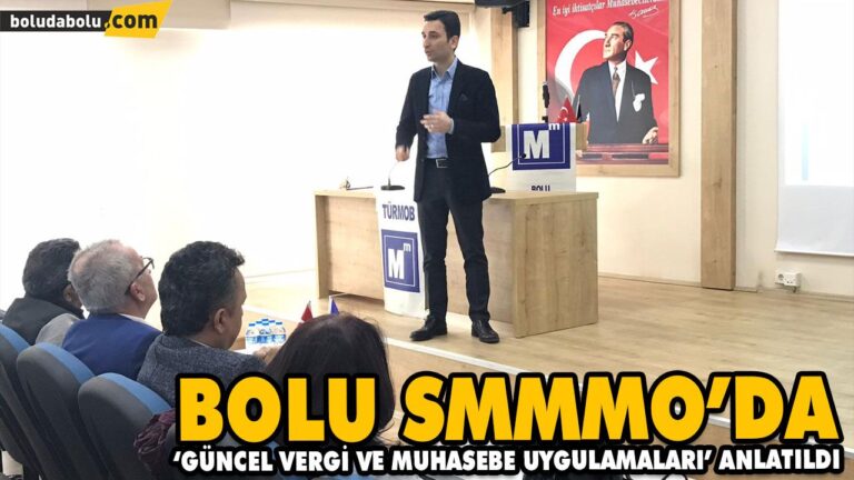 BOLU SMMMO’DA ‘GÜNCEL VERGİ VE MUHASEBE UYGULAMALARI’ ANLATILDI