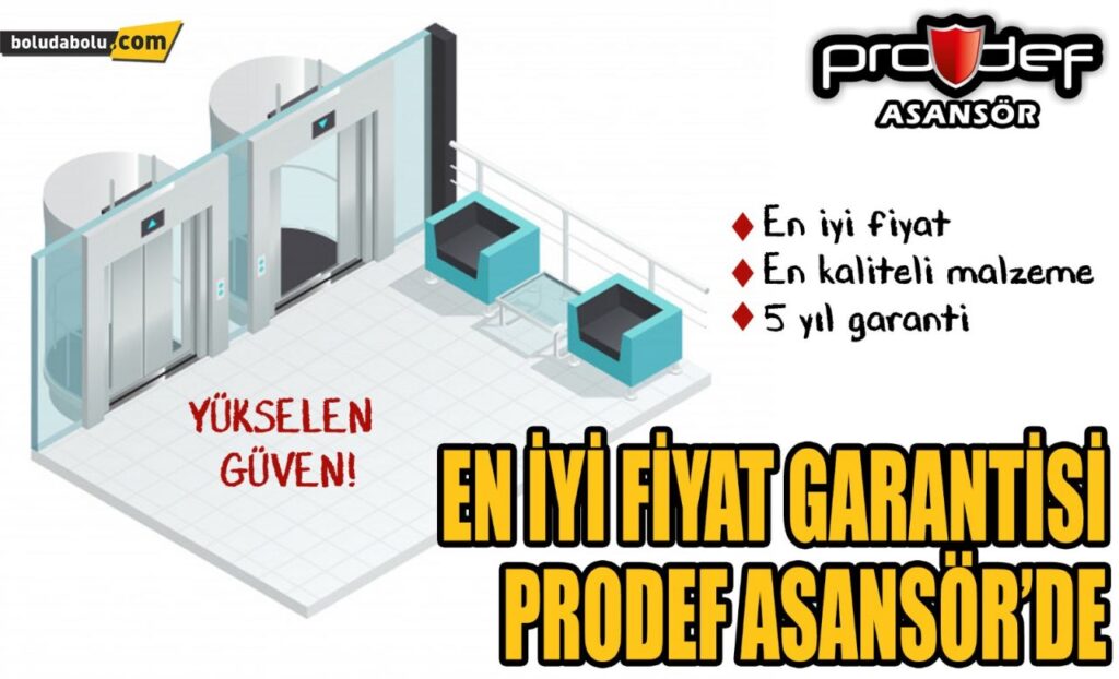 EN İYİ FİYAT GARANTİSİ PRODEF ASANSÖR’DE EN İYİ FİYAT GARANTİSİ PRODEF ASANSÖR’DE