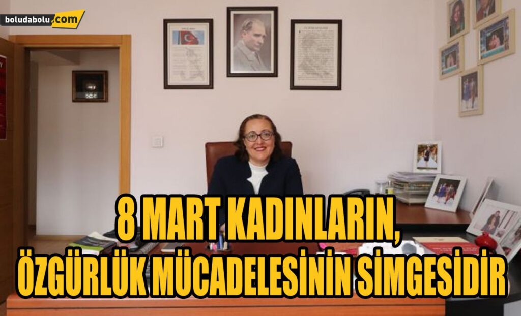 8 MART KADINLARIN, ÖZGÜRLÜK MÜCADELESİNİN SİMGESİDİR 8 MART KADINLARIN, ÖZGÜRLÜK MÜCADELESİNİN SİMGESİDİR