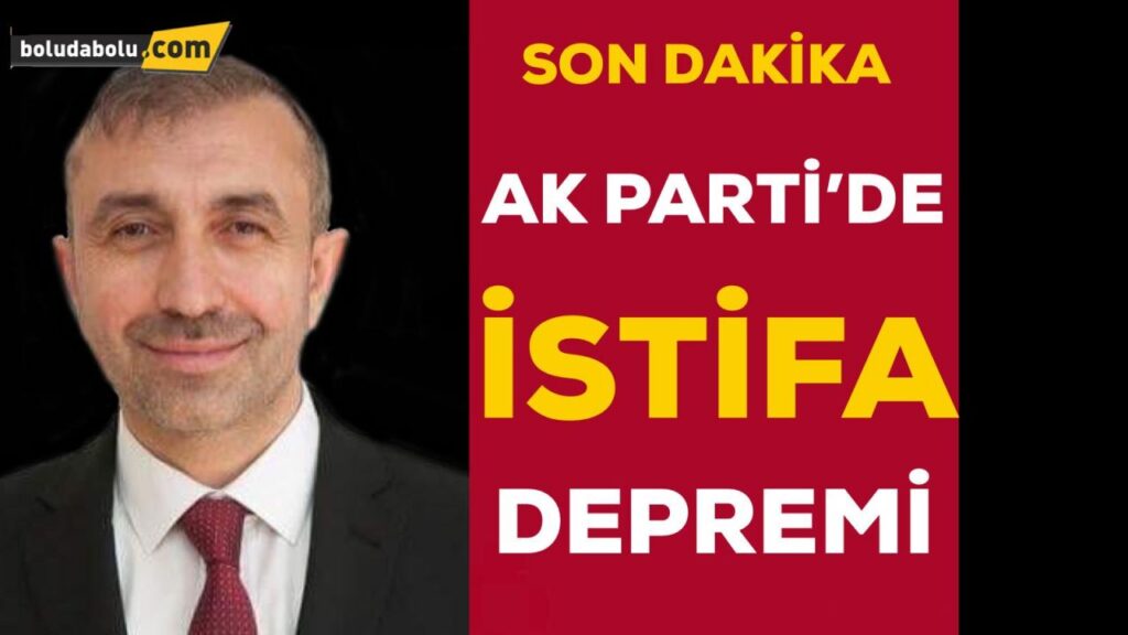 AK PARTİ’DE İSTİFA AK PARTİ’DE İSTİFA