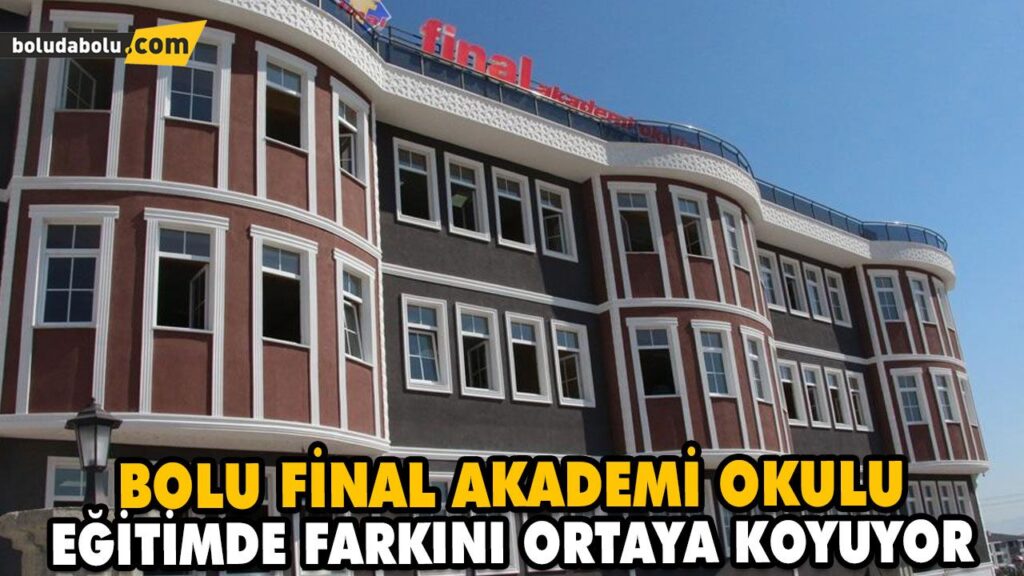 BOLU FİNAL AKADEMİ OKULU EĞİTİMDE FARKINI ORTAYA KOYUYOR BOLU FİNAL AKADEMİ OKULU EĞİTİMDE FARKINI ORTAYA KOYUYOR