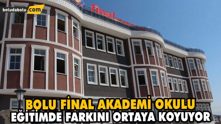 BOLU FİNAL AKADEMİ OKULU EĞİTİMDE FARKINI ORTAYA KOYUYOR