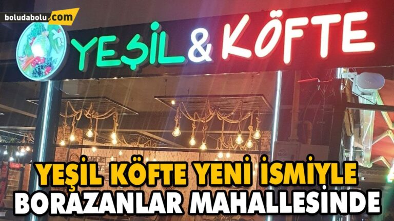 YEŞİL KÖFTE YENİ İSMİYLE BORAZANLAR MAHALLESİNDE