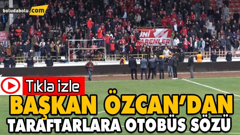 BAŞKAN ÖZCAN’DAN TARAFTARLARA OTOBÜS SÖZÜ