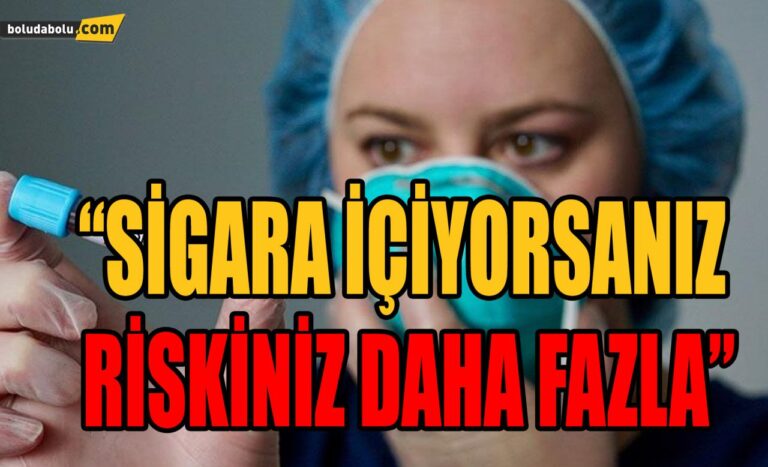 “SİGARA İÇİYORSANIZ RİSKİNİZ DAHA FAZLA”