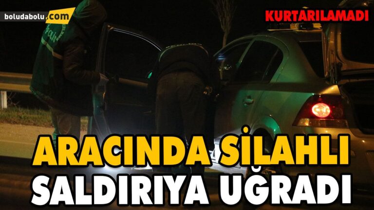 SİLAHLI SALDIRIYA UĞRAYAN KİŞİ ÖLDÜ