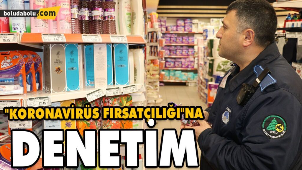 “KORONAVİRÜS FIRSATÇILIĞI”NA DENETİM “KORONAVİRÜS FIRSATÇILIĞI”NA DENETİM